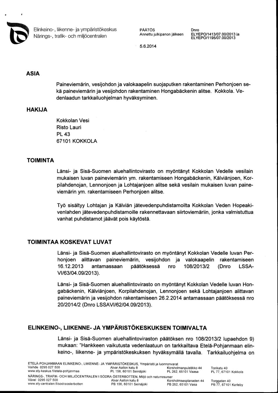 Vedenlaadun tarkkailuohjelman hyväksyminen.