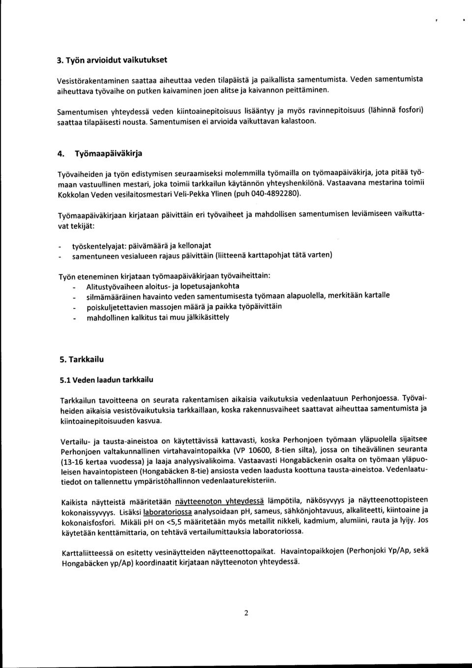 . Veden samentumista (lähinnä fosfori) 4.