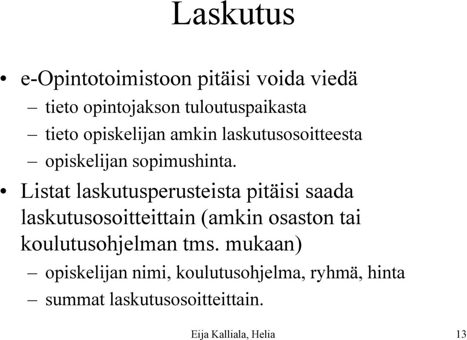 Listat laskutusperusteista pitäisi saada laskutusosoitteittain (amkin osaston tai