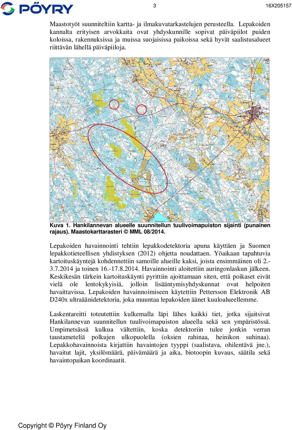 päiväpiiloja. Kuva 1. Hankilannevan alueelle suunnitellun tuulivoimapuiston sijainti (punainen rajaus). Maastokarttarasteri MML 08/2014.