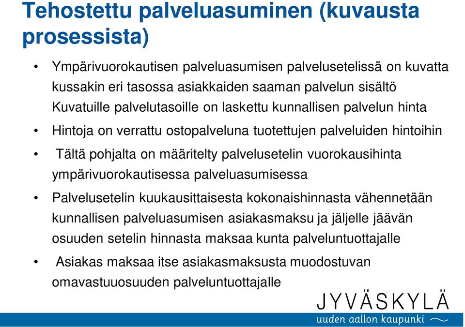 määritelty palvelusetelin vuorokausihinta ympärivuorokautisessa palveluasumisessa Palvelusetelin kuukausittaisesta kokonaishinnasta vähennetään kunnallisen