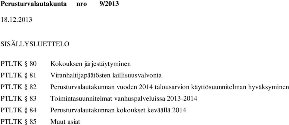 talousarvion käyttösuunnitelman hyväksyminen PTLTK 83 Toimintasuunnitelmat