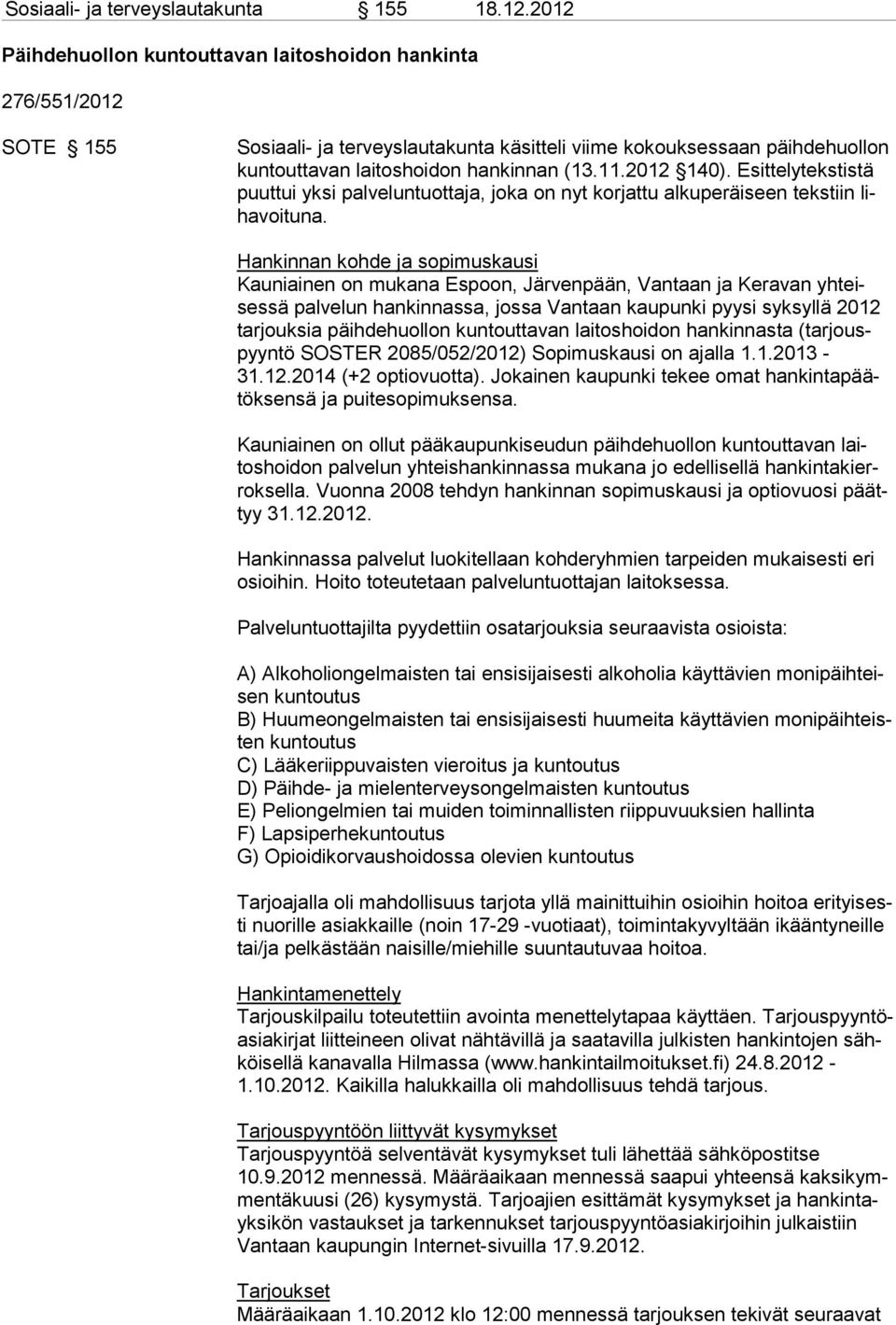 2012 140). Esittelytekstistä puuttui yksi palveluntuottaja, joka on nyt korjattu alkuperäiseen tekstiin lihavoituna.