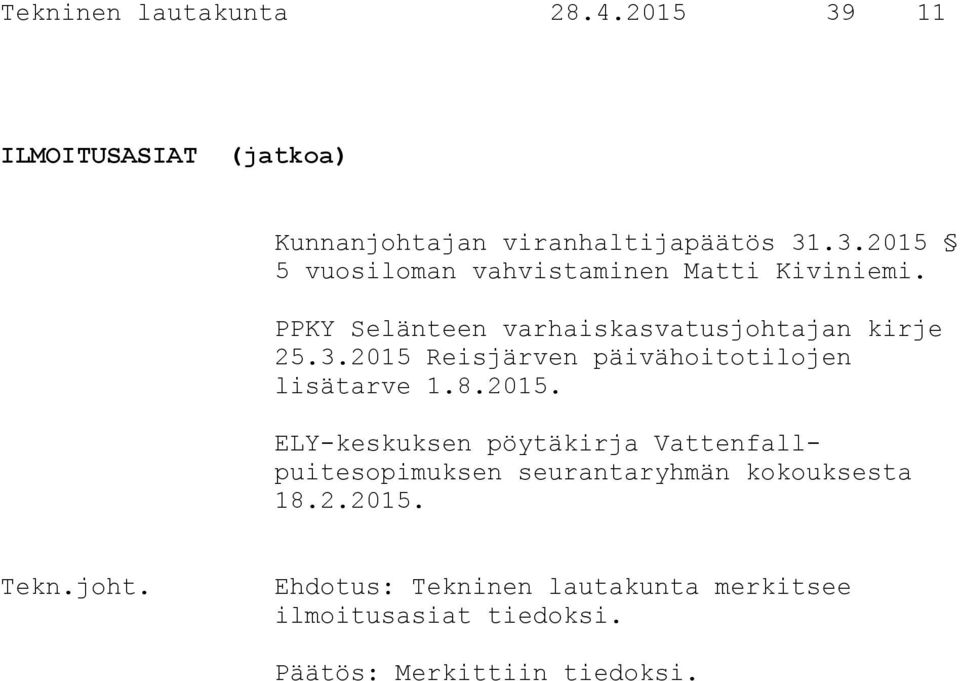 Reisjärven päivähoitotilojen lisätarve 1.8.2015.