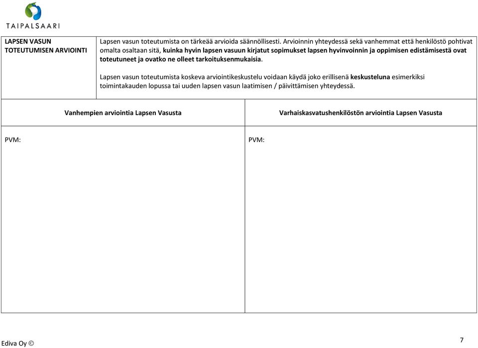 hyvinvoinnin ja oppimisen edistämisestä ovat toteutuneet ja ovatko ne olleet tarkoituksenmukaisia.