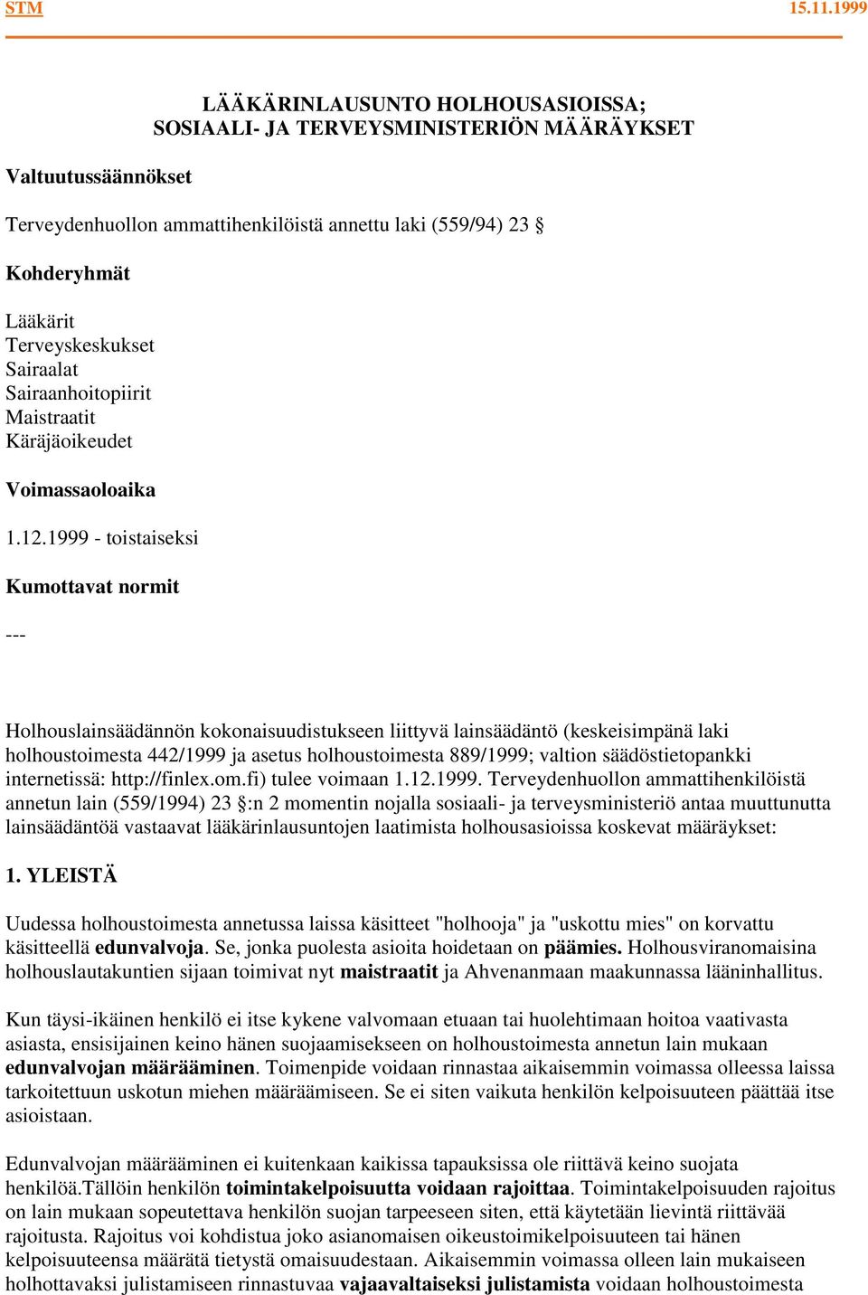 Terveyskeskukset Sairaalat Sairaanhoitopiirit Maistraatit Käräjäoikeudet Voimassaoloaika 1.12.