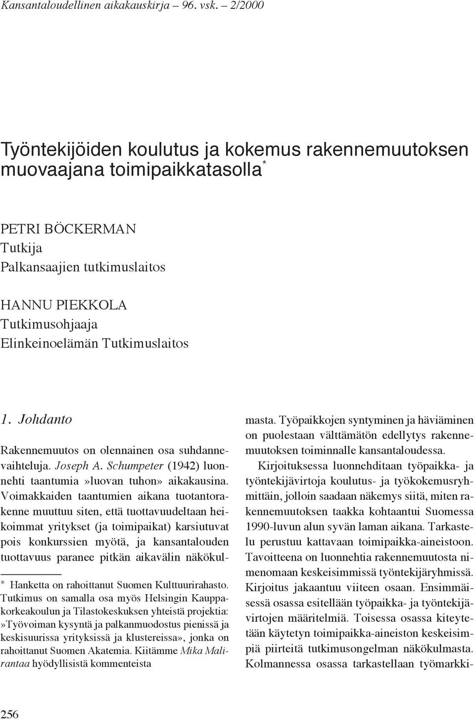 Tutkimuslaitos 1. Johdanto * Hanketta on rahoittanut Suomen Kulttuurirahasto.