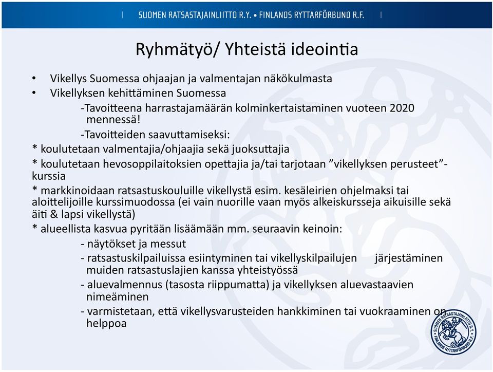 ratsastuskouluille vikellystä esim.