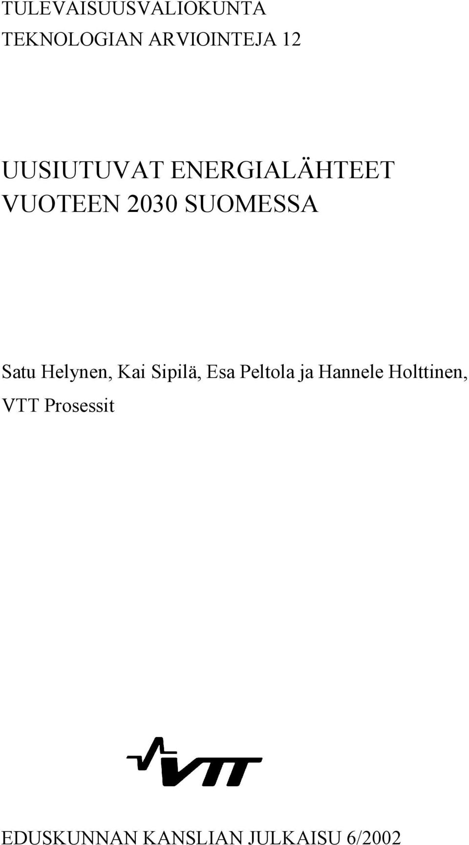 Satu Helynen, Kai Sipilä, Esa Peltola ja Hannele