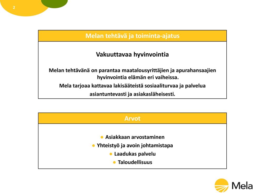 Mela tarjoaa kattavaa lakisääteistä sosiaaliturvaa ja palvelua asiantuntevasti ja