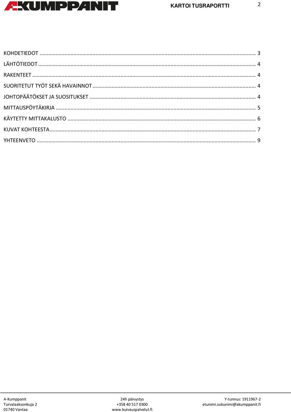 .. 4 JOHTOPÄÄTÖKSET JA SUOSITUKSET... 4 MITTAUSPÖYTÄKIRJA.