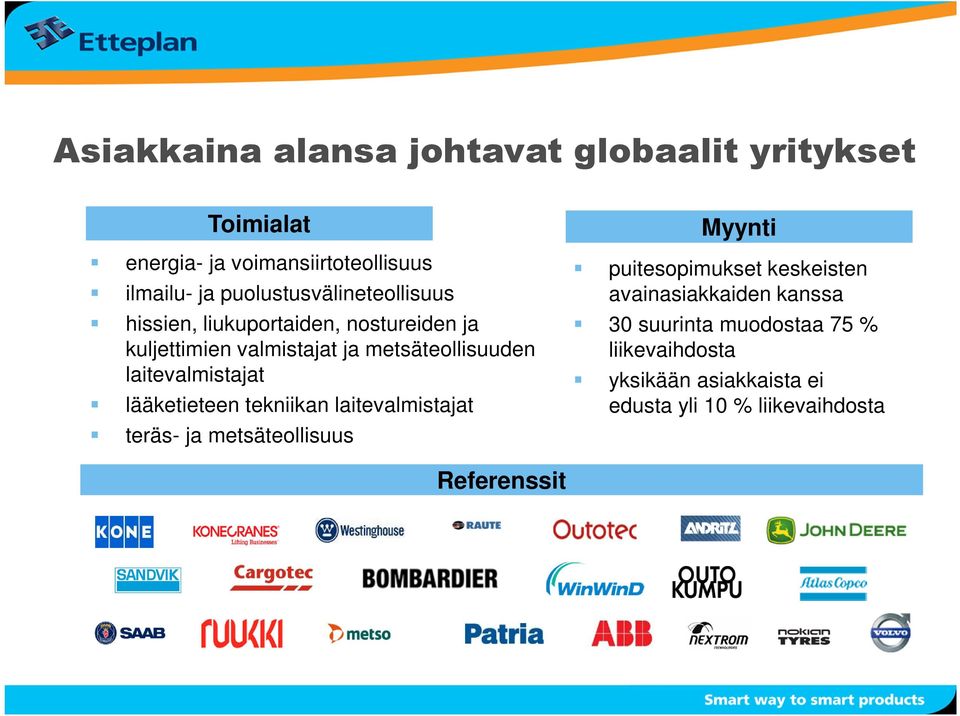 laitevalmistajat lääketieteen tekniikan laitevalmistajat teräs- ja metsäteollisuus Myynti puitesopimukset keskeisten