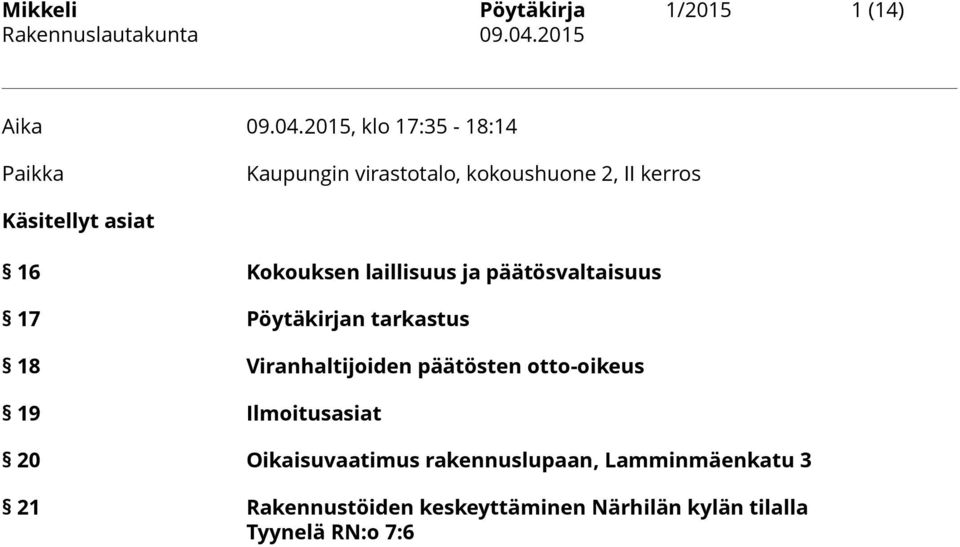 Kokouksen laillisuus ja päätösvaltaisuus 17 Pöytäkirjan tarkastus 18 Viranhaltijoiden päätösten