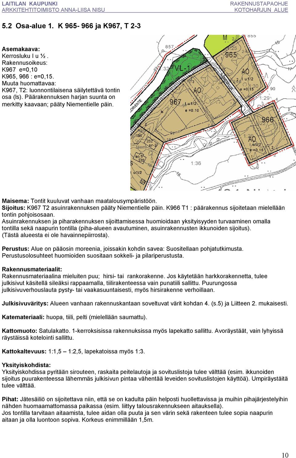 K966 T1 : päärakennus sijoitetaan mielellään tontin pohjoisosaan.