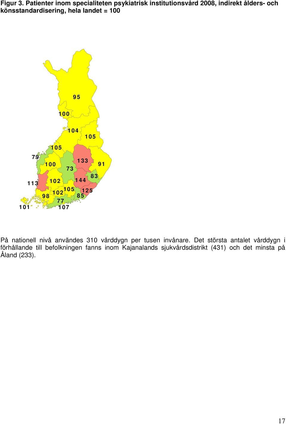 könsstandardisering, hela landet = 100 95 100 104 105 105 101 79 113 100 73 133 102 144 83 105 102 98