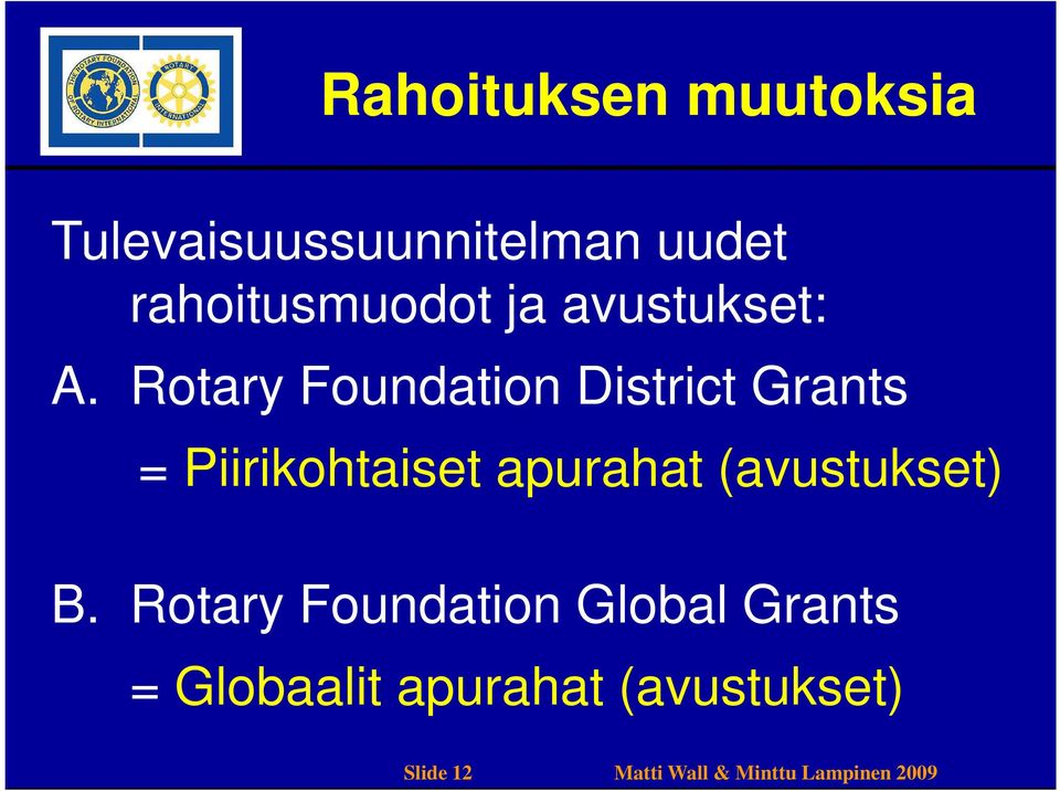 Rotary Foundation District Grants = Piirikohtaiset apurahat