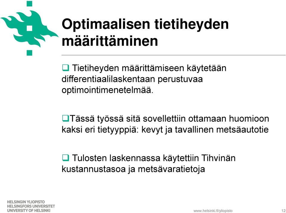 Tässä työssä sitä sovellettiin ottamaan huomioon kaksi eri tietyyppiä: kevyt ja