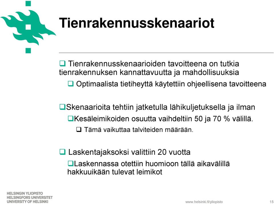 ll ja ilman Kesäleimikoiden osuutta vaihdeltiin 50 ja 70 % välillä. Tämä vaikuttaa talviteiden määrään.