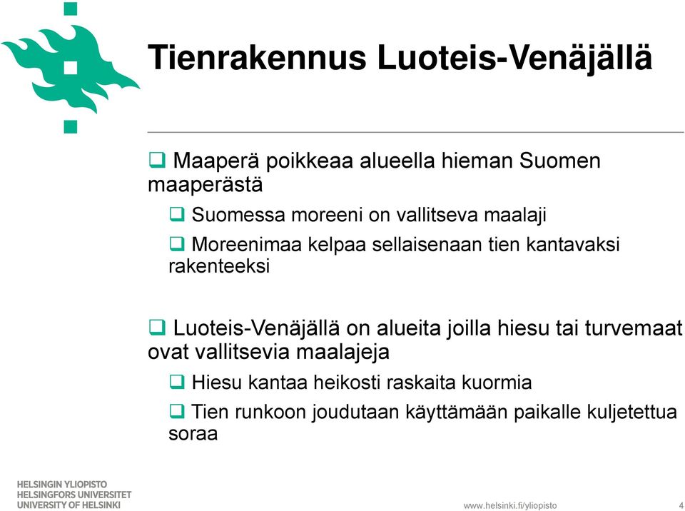 Luoteis-Venäjällä on alueita joilla hiesu tai turvemaat ovat vallitsevia maalajeja Hiesu kantaa