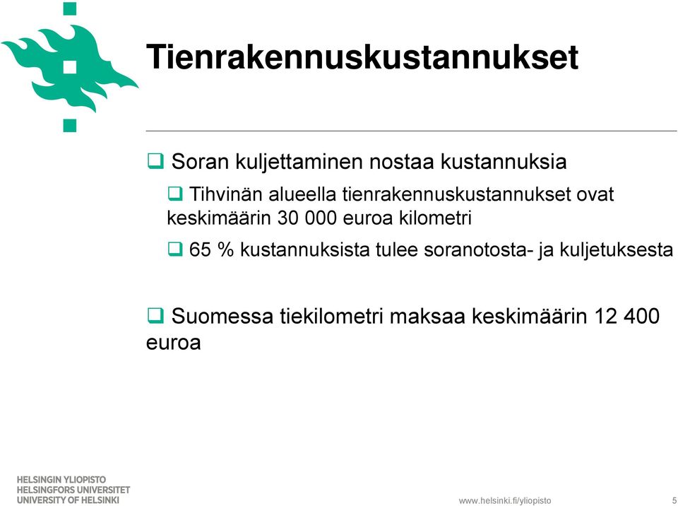 euroa kilometri 65 % kustannuksista tulee soranotosta- ja kuljetuksesta