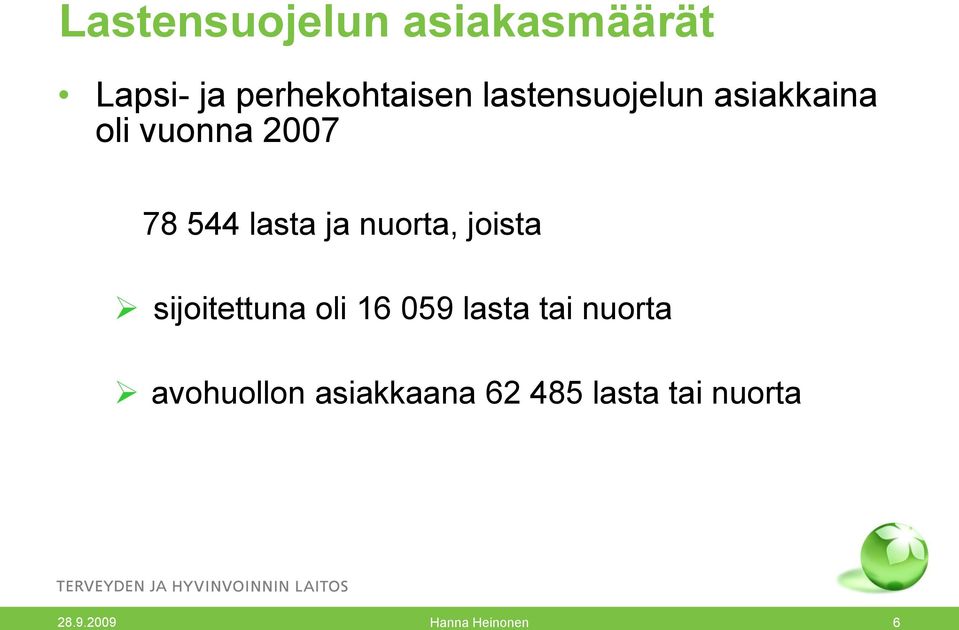 nuorta, joista sijoitettuna oli 16 059 lasta tai nuorta