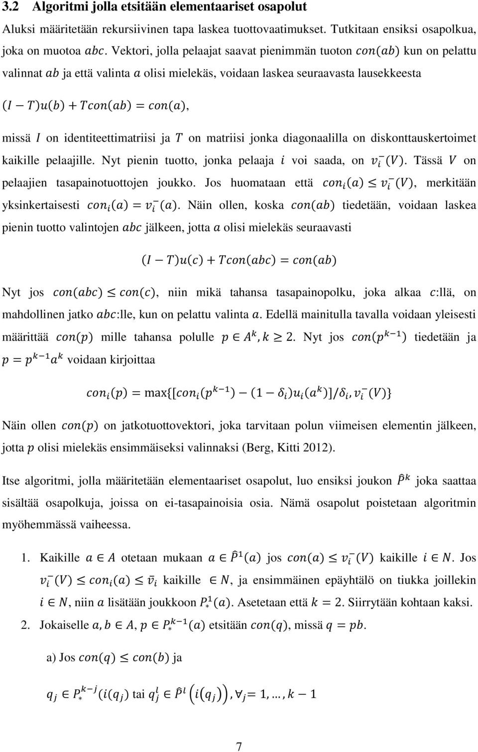 on matriisi jonka diagonaalilla on diskonttauskertoimet kaikille pelaajille. Nyt pienin tuotto, jonka pelaaja voi saada, on ( ). Tässä on pelaajien tasapainotuottojen joukko.