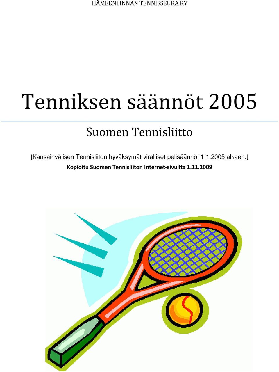 hyväksymät viralliset pelisäännöt 1.1.2005 alkaen.