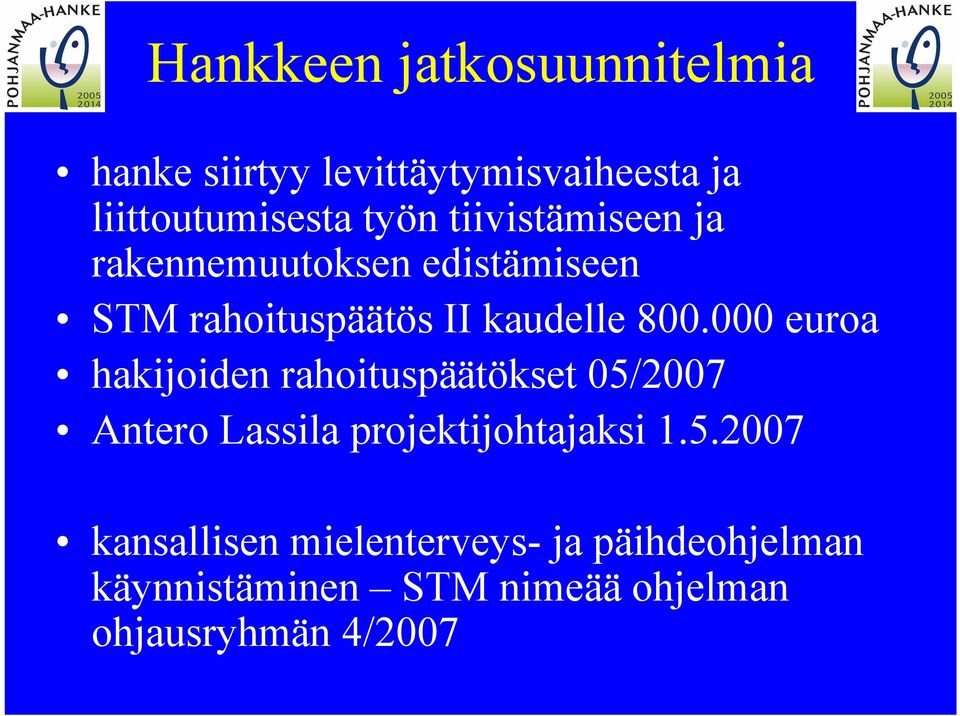 000 euroa hakijoiden rahoituspäätökset 05/