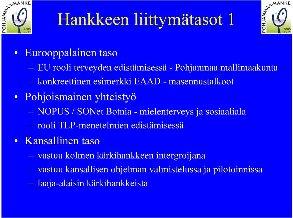 Botnia mielenterveys ja sosiaaliala rooli TLP menetelmien edistämisessä Kansallinen taso vastuu