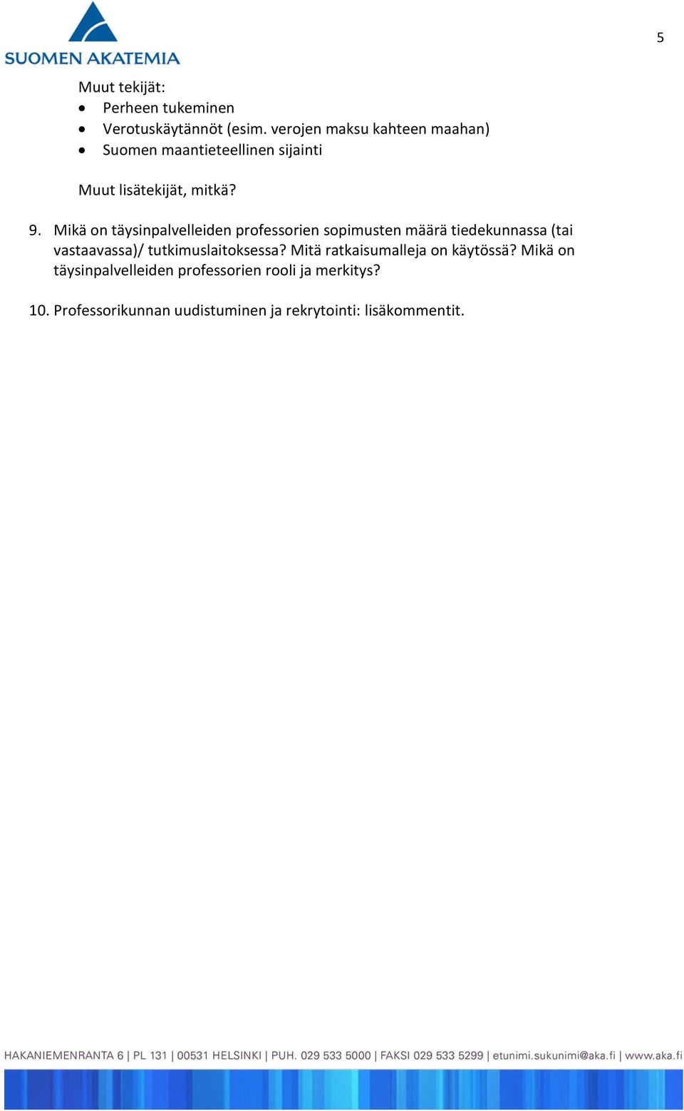 Mikä on täysinpalvelleiden professorien sopimusten määrä tiedekunnassa (tai vastaavassa)/