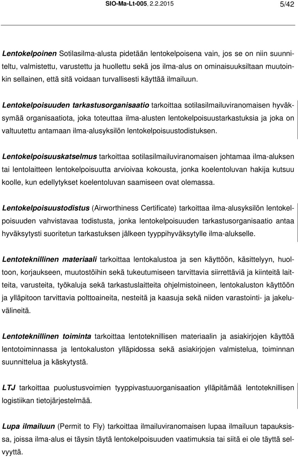 sellainen, että sitä voidaan turvallisesti käyttää ilmailuun.