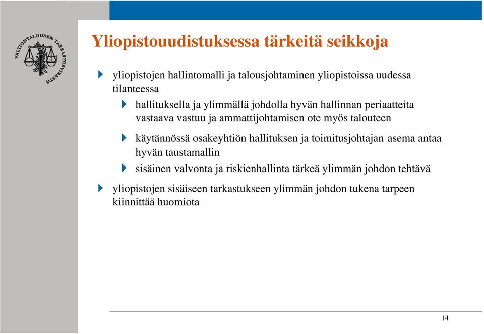 käytännössä osakeyhtiön hallituksen ja toimitusjohtajan asema antaa hyvän taustamallin sisäinen valvonta ja