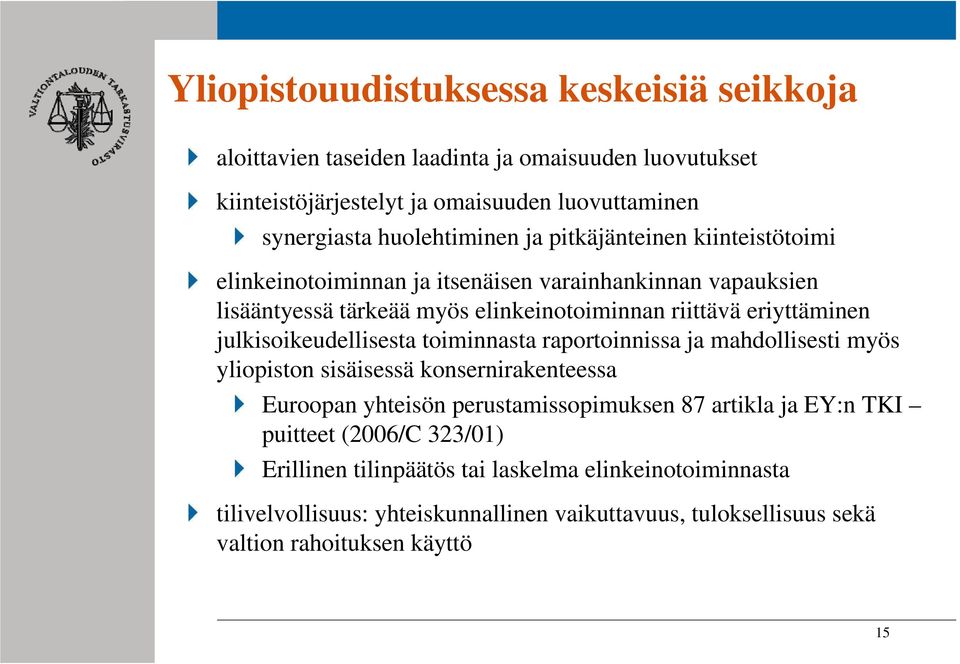 eriyttäminen julkisoikeudellisesta toiminnasta raportoinnissa ja mahdollisesti myös yliopiston sisäisessä konsernirakenteessa Euroopan yhteisön perustamissopimuksen 87