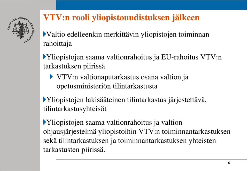 tilintarkastusta Yliopistojen lakisääteinen tilintarkastus järjestettävä, tilintarkastusyhteisöt Yliopistojen saama valtionrahoitus