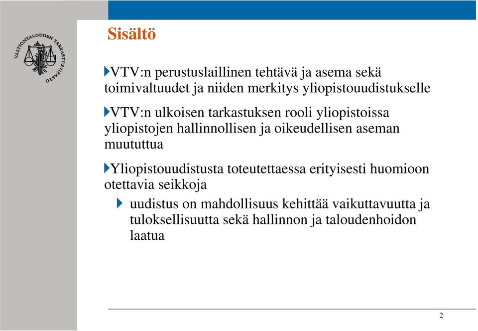 oikeudellisen aseman muututtua Yliopistouudistusta toteutettaessa erityisesti huomioon otettavia