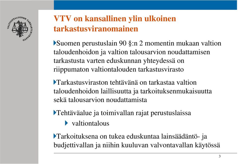 tehtävänä on tarkastaa valtion taloudenhoidon laillisuutta ja tarkoituksenmukaisuutta sekä talousarvion noudattamista Tehtäväalue ja