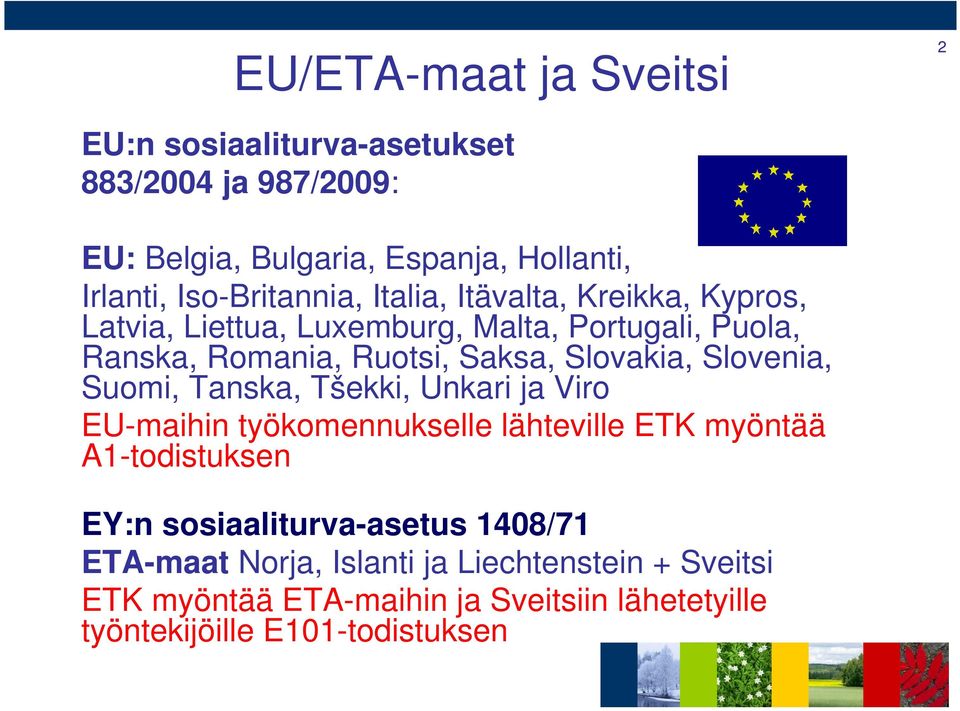 Slovakia, Slovenia, Suomi, Tanska, Tšekki, Unkari ja Viro EU-maihin työkomennukselle lähteville ETK myöntää A1-todistuksen EY:n