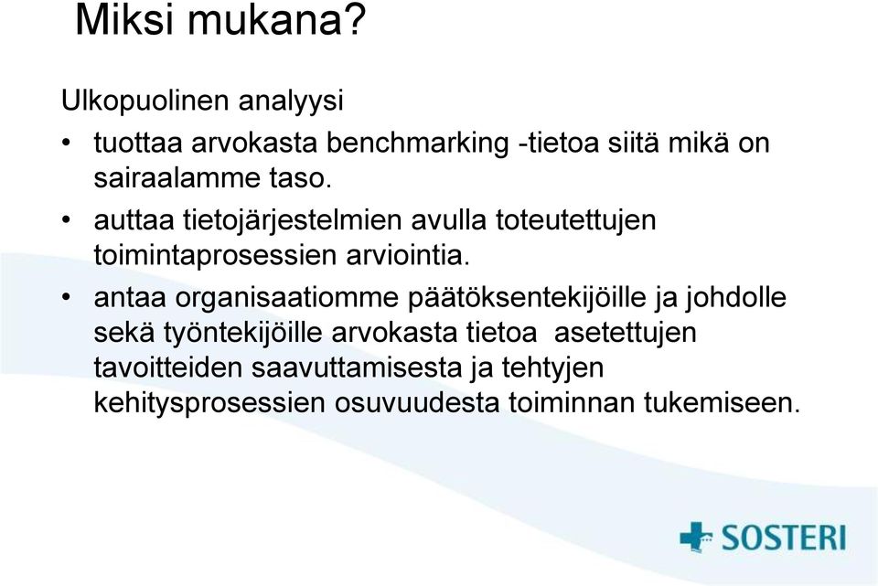 auttaa tietojärjestelmien avulla toteutettujen toimintaprosessien arviointia.