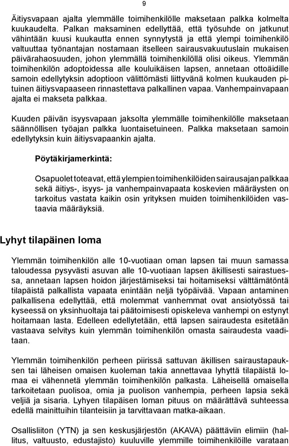 päivärahaosuuden, johon ylemmällä toimihenkilöllä olisi oikeus.