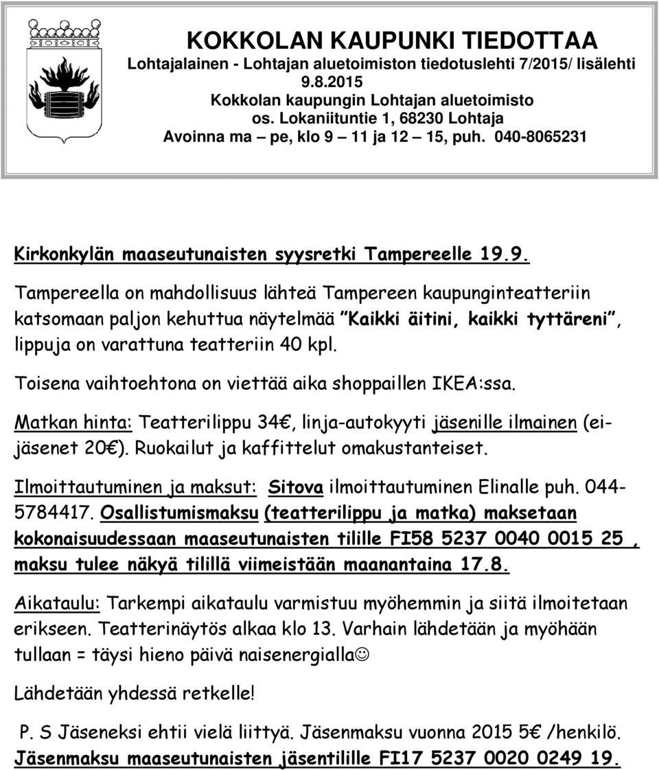 11 ja 12 15, puh. 040-8065231 Kirkonkylän maaseutunaisten syysretki Tampereelle 19.