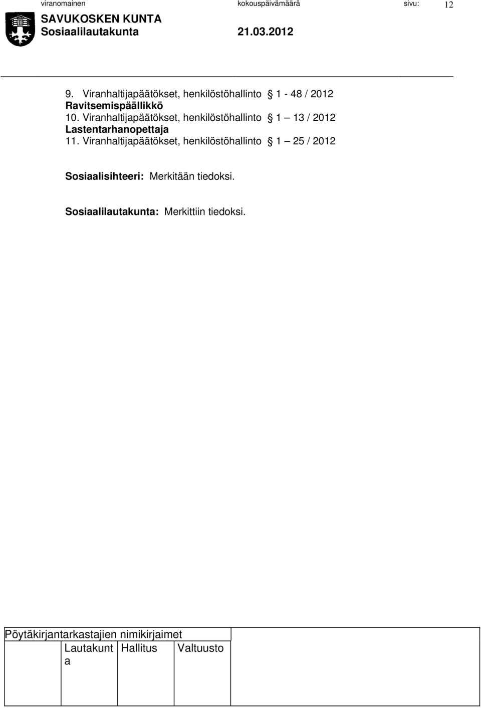Virnhltijpäätökset, henkilöstöhllinto 1 13 / 2012 Lstentrhnopettj 11.