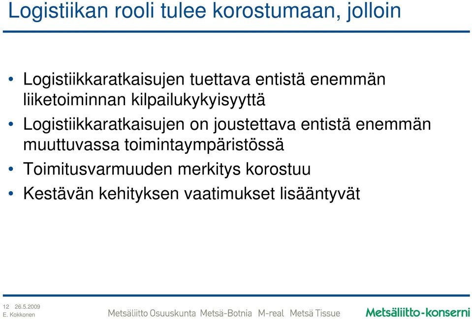 joustettava entistä enemmän muuttuvassa toimintaympäristössä