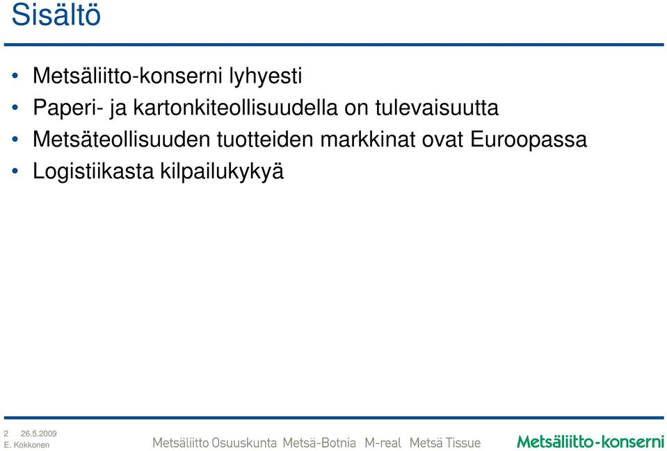 Metsäteollisuuden tuotteiden markkinat ovat