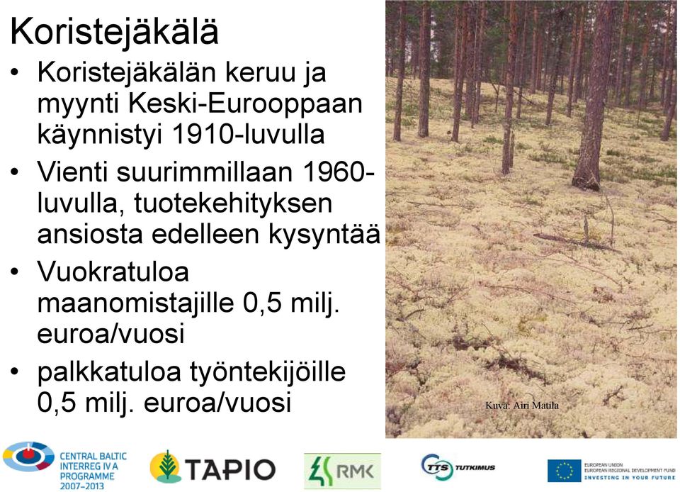 tuotekehityksen ansiosta edelleen kysyntää Vuokratuloa maanomistajille