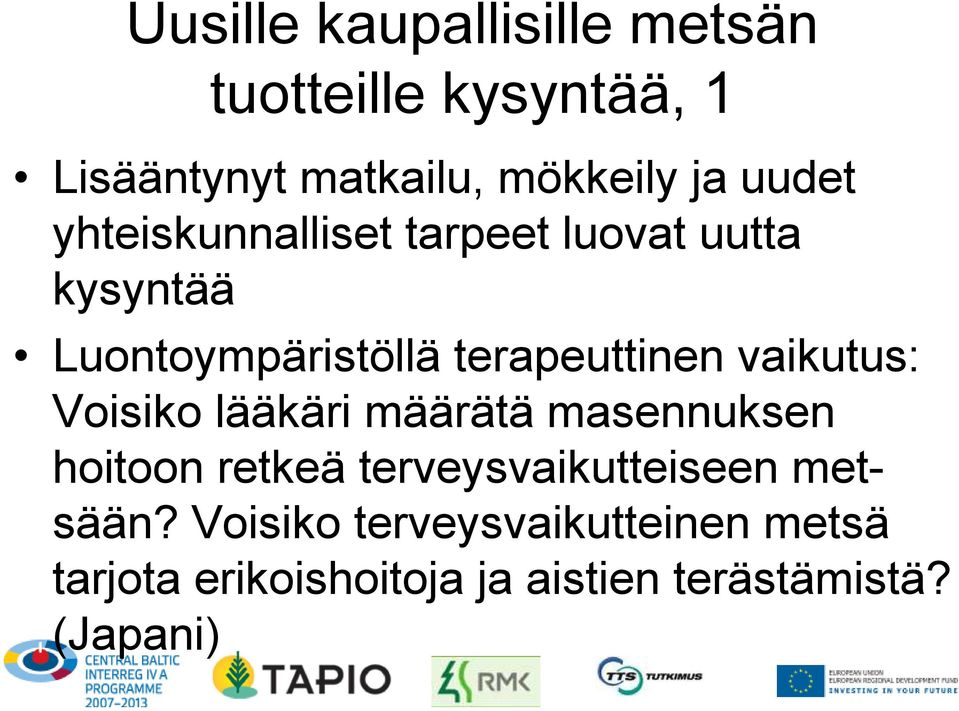 vaikutus: Voisiko lääkäri määrätä masennuksen hoitoon retkeä terveysvaikutteiseen