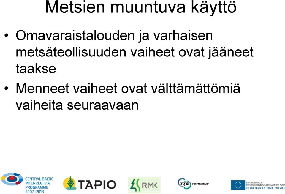 metsäteollisuuden vaiheet ovat jääneet