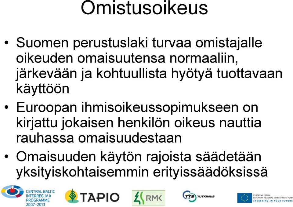 ihmisoikeussopimukseen on kirjattu jokaisen henkilön oikeus nauttia rauhassa