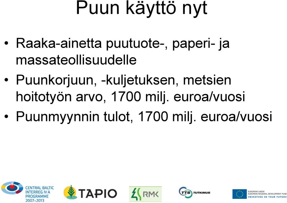 -kuljetuksen, metsien hoitotyön arvo, 1700