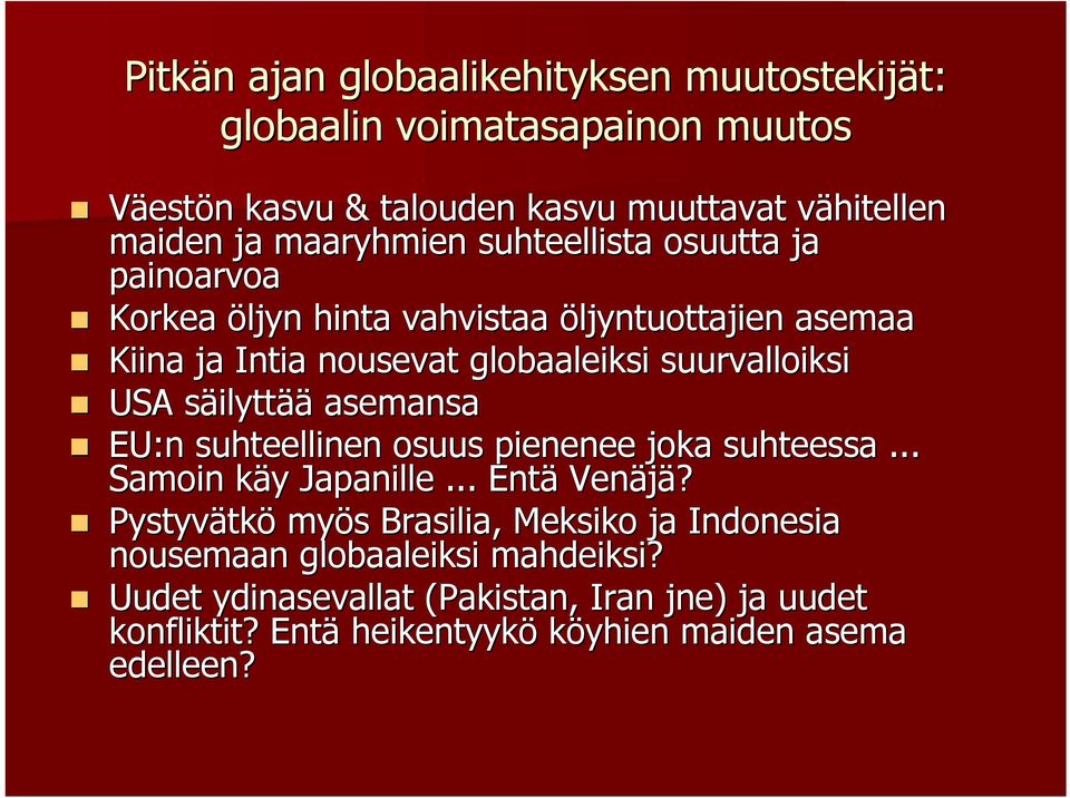 Korkea öljyn hinta vahvistaa öljyntuottajien asemaa! Kiina ja Intia nousevat globaaleiksi suurvalloiksi! USA säilyttää asemansa!