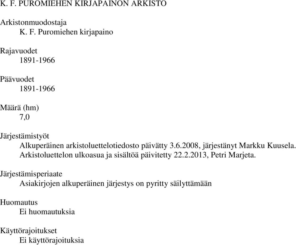 Arkistoluettelon ulkoasua ja sisältöä päivitetty 22.2.2013, Petri Marjeta.